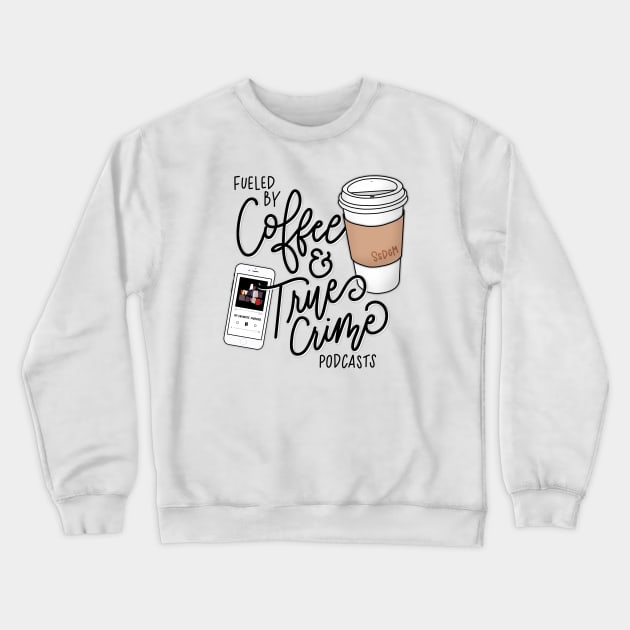 My Favorite Coffee Crime Crewneck Sweatshirt by HeyHeyHeatherK